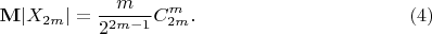 $$\mathbf{M}\lvert X_{2m}\rvert=\frac m{2^{2m-1}}C_{2m}^m.\eqno(4)$$ $$\mathbf{M}\lvert X_{2m}\rvert=\frac m{2^{2m-1}}C_{2m}^m.\eqno(4)$$