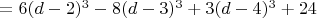 $=6(d-2)^3-8(d-3)^3+3(d-4)^3+24$ $=6(d-2)^3-8(d-3)^3+3(d-4)^3+24$