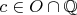 $c\in O\cap \mathbb{Q}$