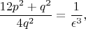 $$ \frac{12p^{2} + q^{2}}{4q^{2}} = \frac{1}{\epsilon^{3}}, $$ $$ \frac{12p^{2} + q^{2}}{4q^{2}} = \frac{1}{\epsilon^{3}}, $$