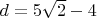 $d=5 \sqrt2-4$