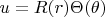 $u=R(r)\Theta(\theta)$