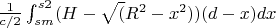 $\frac{1}{c/2}\int_{sm}^{s2} (H-\sqrt(R^2-x^2))(d-x) dx$