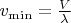 $v_{\min}=\frac{V}{\lambda}$