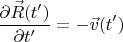 $$\frac {\partial\vec R(t')}{\partial t'}=-\vec v(t')$$