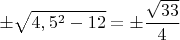 $\pm\sqrt{4,5^2-12}=\pm\dfrac{\sqrt{33}}{4}$