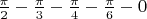 $\frac{\pi}{2}-\frac{\pi}{3}-\frac{\pi}{4}-\frac{\pi}{6}-0$ $\frac{\pi}{2}-\frac{\pi}{3}-\frac{\pi}{4}-\frac{\pi}{6}-0$