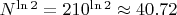 $ N^{\ln 2} = 210^{\ln 2} \approx 40.72 $