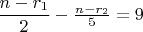 $\dfrac{n-r_1}{2}-\frac{n-r_2}{5}=9$ $\dfrac{n-r_1}{2}-\frac{n-r_2}{5}=9$