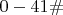 $0-41\#$