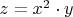 $z=x^2\cdot y$
