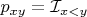 $p_{xy} =  \mathcal I_{x < y}$