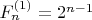 $F_n^{(1)}=2^{n-1}$ $F_n^{(1)}=2^{n-1}$