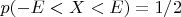 $p(-E<X<E)=1/2$ $p(-E<X<E)=1/2$