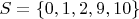 $S = \{0, 1, 2, 9, 10\}$