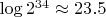 $\log 2^{34} \approx 23.5$