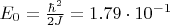 $E_0=\frac{\hbar^2}{2 J}=1.79\cdot 10^{-1}$