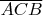 $\overline{ACB}$