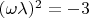$(\omega\lambda)^{2}=-3$