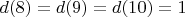 $d(8) = d(9) = d(10) = 1$