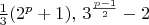 $\frac13(2^p+1), \, 3^{\frac{p-1}2}-2$