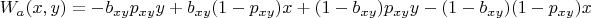 $$W_a(x,y) = -b_{xy}p_{xy}y + b_{xy}(1-p_{xy})x + (1-b_{xy})p_{xy}y - (1-b_{xy})(1-p_{xy}) x$$