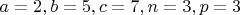 $a=2,b=5,c=7,n=3,p=3$
