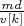 $\frac{m d}{v[k]}$