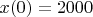 $x(0)=2000$