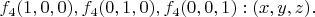 $f_4(1, 0, 0), f_4(0, 1, 0), f_4(0, 0, 1): (x, y, z).$