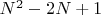 $N^2-2N+1$