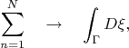 $$
\sum_{n = 1}^{N} \quad \to \quad \int_{\Gamma} D {\xi},
$$