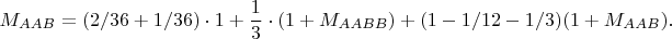 $$M_{AAB}=(2/36+1/36)\cdot 1+\frac{1}{3}\cdot(1+M_{AABB})+(1-1/12-1/3)(1+M_{AAB}).$$