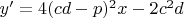 $y'=4(cd-p)^2x-2c^2d$ $y'=4(cd-p)^2x-2c^2d$