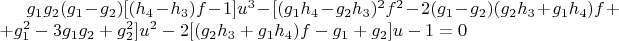 $g_1g_2(g_1-g_2)[(h_4-h_3)f-1]u^3-[(g_1h_4-g_2h_3)^2f^2-2(g_1-g_2)(g_2h_3+g_1h_4)f++g_1^2-3g_1g_2+g_2^2]u^2-2[(g_2h_3+g_1h_4)f-g_1+g_2]u-1=0$
