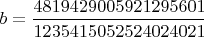 $b = \dfrac{4819429005921295601}{1235415052524024021}$