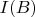 $I(B)$