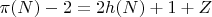$\pi(N) - 2 = 2h(N) + 1 + Z$ $\pi(N) - 2 = 2h(N) + 1 + Z$