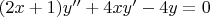 $(2x+1) y'' +4xy' -4y=0$