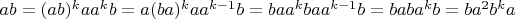 $ab = (ab)^k a a^k b = a (ba)^k a a^{k-1} b = ba a^k b a a^{k-1} b = baba^kb = ba^2b^ka$