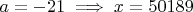 $a=-21 \implies x=50189$