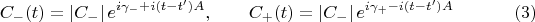 $$C_{-}(t)=|C_{-}|\,e^{i\gamma_{-}+i(t-t')A},\qquad C_{+}(t)=|C_{-}|\,e^{i\gamma_{+}-i(t-t')A}\eqno (3)$$