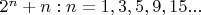 $2^n+n : n={1, 3, 5, 9, 15 ...}$