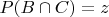 $P(B \cap C) = z$