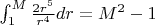$\int_1^M \frac{2r^5}{r^4} dr = M^2 - 1$ $\int_1^M \frac{2r^5}{r^4} dr = M^2 - 1$