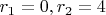 $r_1=0,r_2=4$ $r_1=0,r_2=4$