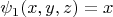 $$\psi_1(x,y,z)=x$$