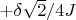 $+\delta\sqrt{2}/4 J$