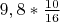 $9,8*\frac {10}{16}$
