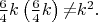 $\frac 6 4k\left(\frac 6 4k\right){\neq}k^2.$ $\frac 6 4k\left(\frac 6 4k\right){\neq}k^2.$